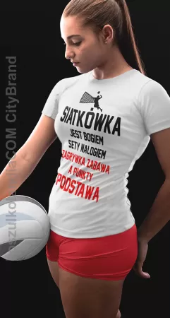 Siatkówka jest bogiem sety nałogiem zagrywka zabawą a punkty podstawą - koszulka damska