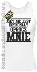 Nikt nie jest doskonały oprócz mnie - Top damski biały 