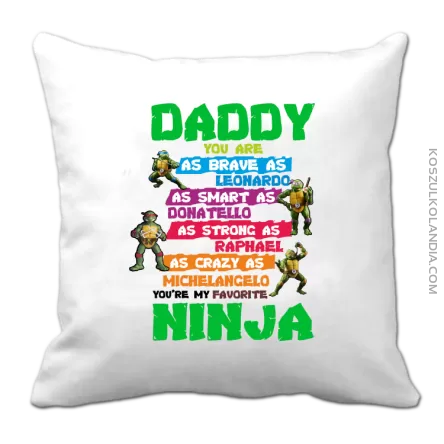 Daddy you are as brave as Leonardo Ninja Turtles - Poduszka biała 