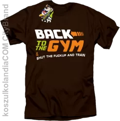 Back to the GYM and SHUT THE FUCKUP and train - Koszulka męska brąz 