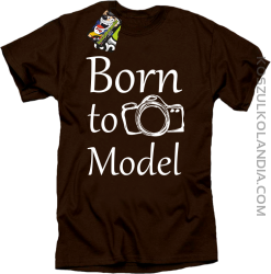 Born to model - urodzony model - Koszulka męska brąz