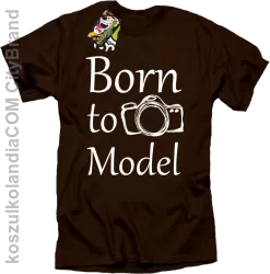 Born to model - urodzony model - Koszulka męska brąz