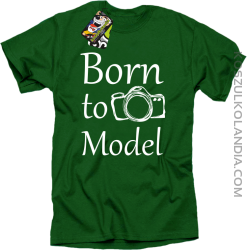 Born to model - urodzony model - Koszulka męska khely