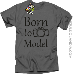 Born to model - urodzony model - Koszulka męska szara