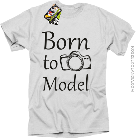 Born to model - urodzony model - Koszulka męska biała