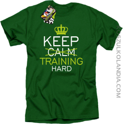 Keep Calm and TRAINING HARD - Koszulka męska zielona 