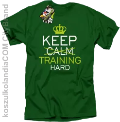 Keep Calm and TRAINING HARD - Koszulka męska zielona 