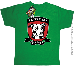 I Love My Pitbull -  Koszulka dziecięca zielona 