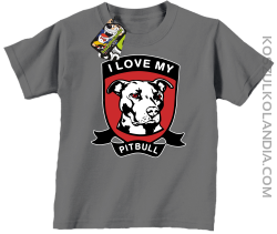 I Love My Pitbull -  Koszulka dziecięca szara 