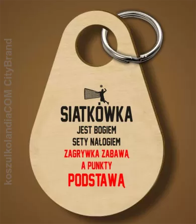 Siatkówka jest bogiem sety nałogiem zagrywka zabawą a punkty podstawą - Breloczek 