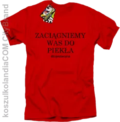 Zaciągniemy Was do piekła - t-shirt męski czerwony