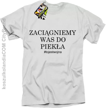 Zaciągniemy Was do piekła - t-shirt męski biały