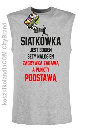 Siatkówka jest bogiem sety nałogiem zagrywka zabawą a punkty podstawą - Bezrękawnik męski 