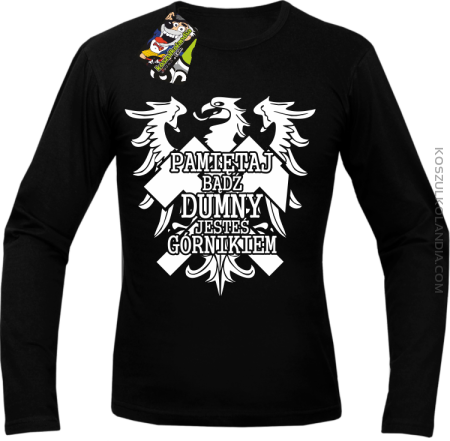 Pamiętaj bądź dumny jesteś górnikiem - Longsleeve męski