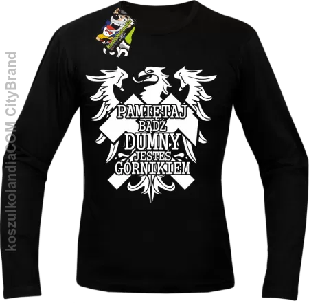 Pamiętaj bądź dumny jesteś górnikiem - Longsleeve męski