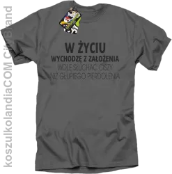 W życiu wychodzę z założenia wolę słuchać ciszy .. - Koszulka męska  szara 