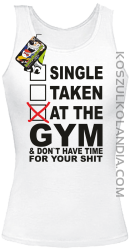 SINGLE TAKEN AT THE GYM  & dont have time for your shit - Top damski biała