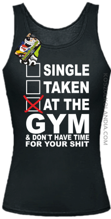 SINGLE TAKEN AT THE GYM  & dont have time for your shit - Top damski czarna