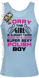 Sorry this girl is already taken by a super sexy polish Boy -  Top damski błękit 