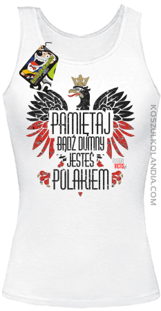Pamiętaj bądź DUMNY JESTEŚ POLAKIEM - Top damski 