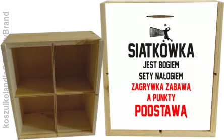 Siatkówka jest bogiem sety nałogiem zagrywka zabawą a punkty podstawą - Skrzynka ozdobna 