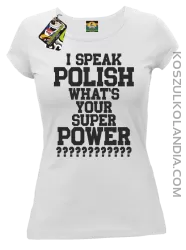 I speak Polish What`s Your Super POWER ? 