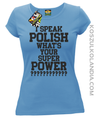 I speak Polish What`s Your Super POWER ?  4