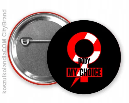 My body my choice - przypinka button