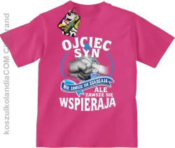 OJCIEC I SYN NIE ZAWSZE SIĘ ZGADZAJĄ ale zawsze się wspierają - Koszulka dziecięca fuchsia 