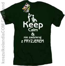 Keep Calm & Nie zadzieraj z Fryzjerem - SUSZARKA - Koszulka Męska - Butelkowy