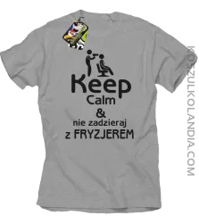 Keep Calm & Nie zadzieraj z Fryzjerem - SUSZARKA - Koszulka Męska - Melanż
