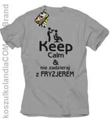 Keep Calm & Nie zadzieraj z Fryzjerem - SUSZARKA - Koszulka Męska - Melanż