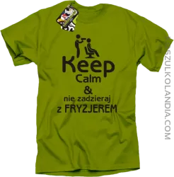 Keep Calm & Nie zadzieraj z Fryzjerem - SUSZARKA - Koszulka Męska - Kiwi