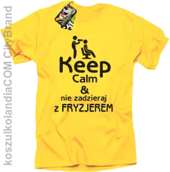 Keep Calm & Nie zadzieraj z Fryzjerem - SUSZARKA - Koszulka Męska - Żółty