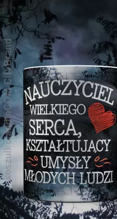 Nauczyciel wielkiego serca kształtujący umysły młodych ludzi - kubek ceramiczny z nadrukiem 330ml na kawkę