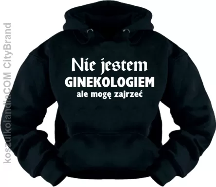 Nie jestem ginekologiem, ale mogę zajrzeć - Bluza Nr KODIA00093bl