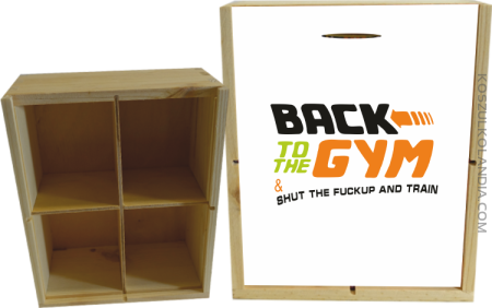 Back to the GYM and SHUT THE FUCKUP and train - Skrzyneczka ozdobna 