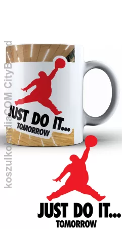 JUST Do It Tommorow - kubek ceramiczny 330ml z nadrukiem