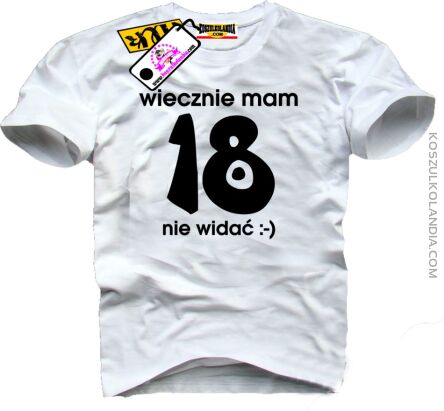 Wiecznie mam 18 nie widać ;-) - koszulka męska