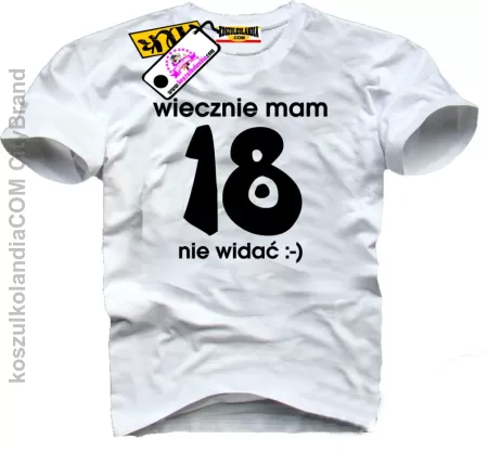 Wiecznie mam 18 nie widać ;-) - koszulka męska