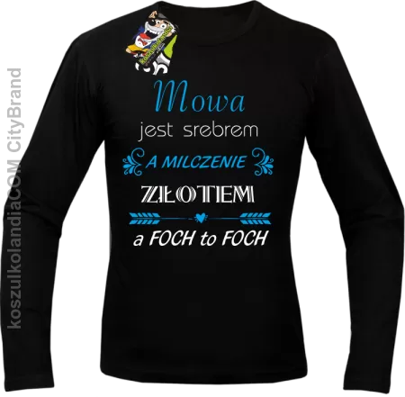 Mowa jest srebrem milczenie złotem a foch to foch - Longsleeve męski 