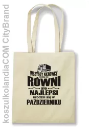 Wszyscy kierowcy rodzą się równi ale najlepsi urodzili się w - Torba EKO beżowa 