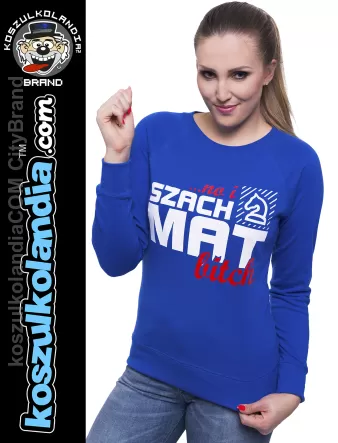 No i SZACH MAT Bitch - bluza damska standard