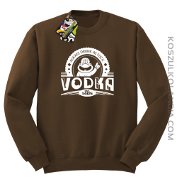 Always Drunk As Fuck VODKA Est 1405 - Bluza męska standard bez kaptura brąz 