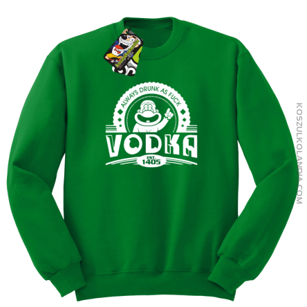 Always Drunk As Fuck VODKA Est 1405 - Bluza męska standard bez kaptura zielona 