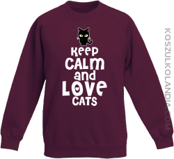 Keep calm and Love Cats Czarny Kot Filuś - Bluza dziecięca standard bez kaptura bordowa 