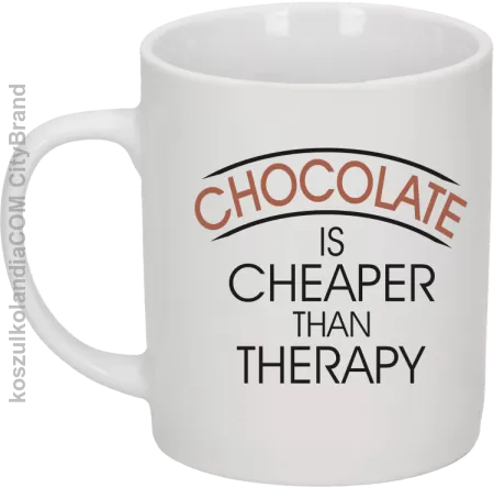 Chocolate is cheaper than therapy - Kubek ceramiczny 