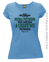 Niechaj pożywienie będzie lekarstwem a lekarstwo pożywieniem - koszulka damska błękitna