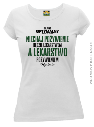 Niechaj pożywienie będzie lekarstwem a lekarstwo pożywieniem - koszulka damska biała