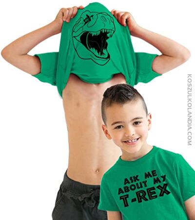 Ask me about my T-REX - koszulka dziecięca 
